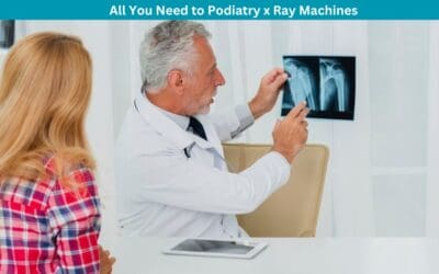 All You Need to Podiatry x Ray Machines